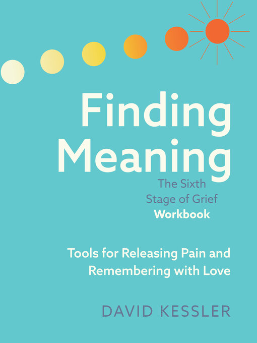 Title details for Finding Meaning by David Kessler - Available